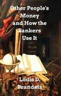 Cover: Other People's Money and How The Bankers Use It - Blurb