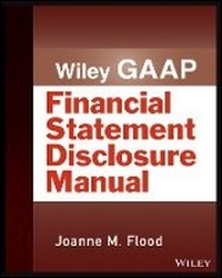 Enlarge image Cover: Wiley GAAP - Financial Statement Disclosures Manual - Wiley