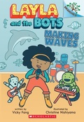 Cover: Making Waves: A Branches Book (Layla and the Bots #4) - Scholastic US