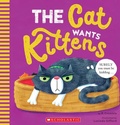 Cover: The Cat Wants Kittens - Scholastic Press
