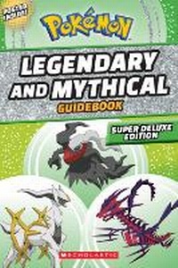 Abbildung von: Legendary and Mythical Guidebook: Super Deluxe Edition - Scholastic US