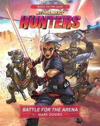 Enlarge image Cover: Star Wars Hunters: Battle For The Arena - Disney Lucasfilm Press