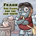 Cover: Frank the Fairy and the Sad Teeth - Austin Macauley Publishers Ltd