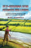 Cover: Fly-Fishing For Business Wellbeing - Austin Macauley Publishers
