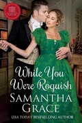 Cover: While You Were Roguish (An Everly Manor Happily Ever After, #2) - An Everly Manor Happily Ever After
