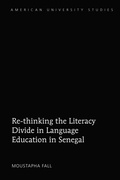 Cover: Re-thinking the Literacy Divide in Language Education in Senegal - Peter Lang Verlag