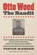 Cover: Otto Wood, the Bandit - The University of North Carolina Press