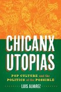 Cover: Chicanx Utopias - University of Texas Press