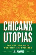 Cover: Chicanx Utopias - University of Texas Press