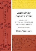 Cover: Rethinking Zapotec Time - University of Texas Press