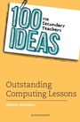 Cover: 100 Ideas for Secondary Teachers: Outstanding Computing Lessons - Bloomsbury Education