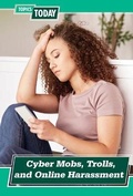 Cover: Cyber Mobs, Trolls, and Online Harassment - Cavendish Square Publishing
