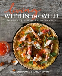 Abbildung von: Living Within the Wild - Alaska Northwest Books