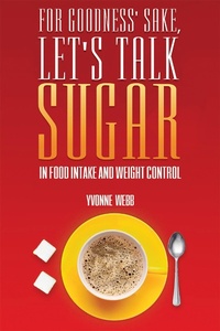 Abbildung von: For Goodness' Sake, Let's Talk Sugar - Austin Macauley Publishers Ltd