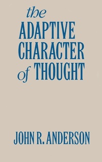 Enlarge image Cover: The Adaptive Character of Thought - Psychology Press Ltd