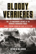 Cover: Bloody Verrieres: The I. SS-Panzerkorps' Defence of the Verrieres-Bourguebus Ridges - Casemate Publishers