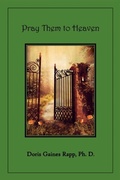 Cover: Pray Them to Heaven - Daniel's House Publishing