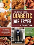 Cover: The Effortless Diabetic Air Fryer Cookbook - Gary Edwards