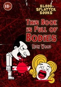 Cover: This Book is Full of Bodies - Blood Splatter Press Ltd