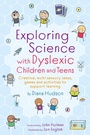 Cover: Exploring Science with Dyslexic Children and Teens - Jessica Kingsley Publishers