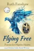 Cover: Flying Free: Poems for Pilgrim Hearts (Ruth Fanshaw's Poetry, #1) - Original Text Publications
