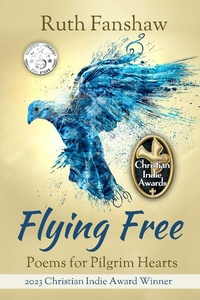 Enlarge image Cover: Flying Free: Poems for Pilgrim Hearts (Ruth Fanshaw's Poetry, #1) - Original Text Publications