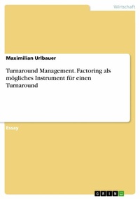 Abbildung von: Turnaround Management. Factoring als mögliches Instrument für einen Turnaround - GRIN Verlag