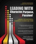 Cover: Leading with Character, Purpose, AND Passion! A Model for Successful Leadership at Work and Home - Kendall/Hunt Publishing Co ,U.S.