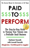 Cover: Paid To Perform: The Step by Step Guide to Turning Your Talents into a Profitable Small Business - Tip Top Books