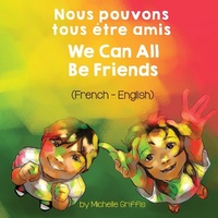 Abbildung von: We Can All Be Friends (French-English) Nous pouvons tous etre amis - Language Lizard, LLC