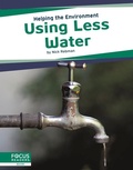 Cover: Using Less Water - Focus Readers