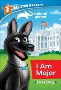 Cover: Animal Planet All-Star Readers: I Am Major, First Dog, Level 2 (Library Binding) - Silver Dolphin Books
