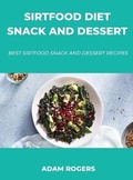 Cover: Sirtfood Diet Snack and Dessert - Adam Rogers