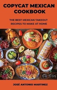 Abbildung von: Copycat Mexican Cookbook - Jose Antonio Martinez