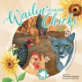 Cover: Wailin' and the Chicks - Archway Publishing