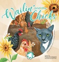 Cover: Wailin' and the Chicks - Archway Publishing