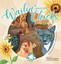 Enlarge image Cover: Wailin' and the Chicks - Archway Publishing