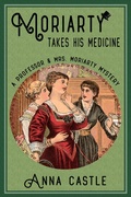 Cover: Moriarty Takes His Medicine (A Professor & Mrs. Moriarty Mystery, #2) - A Professor & Mrs. Moriarty Mystery