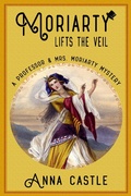 Cover: Moriarty Lifts the Veil (A Professor & Mrs. Moriarty Mystery, #4) - A Professor & Mrs. Moriarty Mystery
