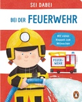 Cover: Sei dabei! - Bei der Feuerwehr - Penguin Junior