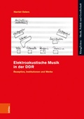 Cover: Elektroakustische Musik in der DDR - B&ouml;hlau