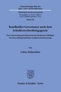 Cover: Bondholder Governance nach dem Schuldverschreibungsgesetz. - Duncker & Humblot