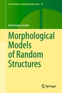 Cover: Morphological Models of Random Structures - Springer