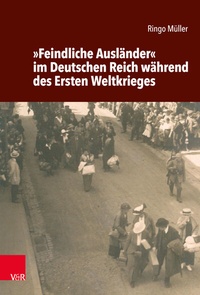 Abbildung von: »Feindliche Ausländer« im Deutschen Reich während des Ersten Weltkrieges - Vandenhoeck & Ruprecht