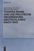 Cover: Thomas Mann und die politische Neuordnung Deutschlands nach 1945 - De Gruyter