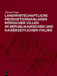 Abbildung von: Landwirtschaftliche Produktionsanlagen römischer Villen im republikanischen und kaiserzeitlichen Italien - De Gruyter