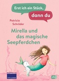Cover: Erst ich ein St&uuml;ck, dann du - Mirella und das magische Seepferdchen - cbj