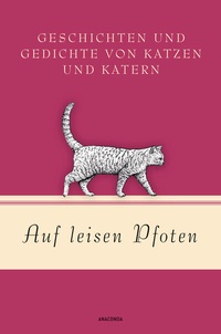 Abbildung von: Auf leisen Pfoten - Geschichten und Gedichte von Katzen und Katern - Anaconda Verlag