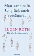 Cover: Man kann sein Ungl&uuml;ck auch vers&auml;umen - Anaconda Verlag
