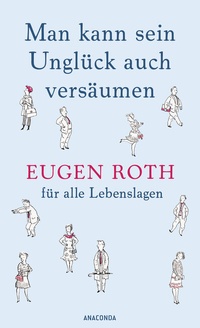 Abbildung von: Man kann sein Unglück auch versäumen - Anaconda Verlag